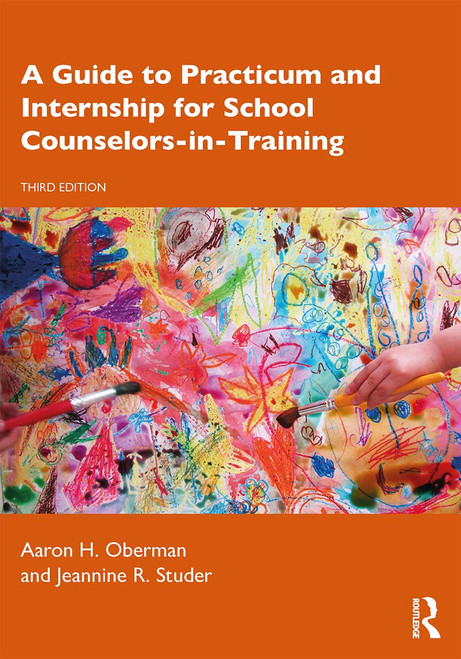 A Guide to Practicum and Internship for School Counselors-in-Training