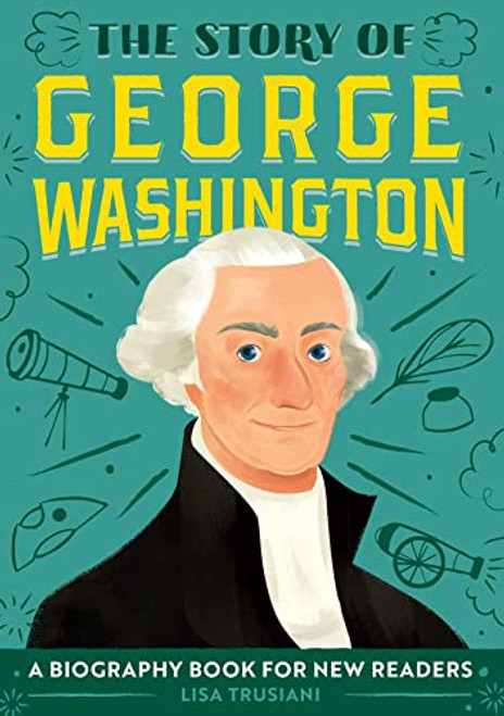 The Story of George Washington: A Biography Book for New Readers (The Story Of: A Biography Series for New Readers)