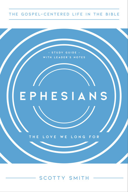 Ephesians: The Love We Long For, Study Guide with Leader's Notes