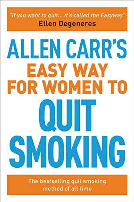 Allen Carrs Easy Way for Women to Quit Smoking: The bestselling quit smoking method of all time (Allen Carr's Easyway, 12)