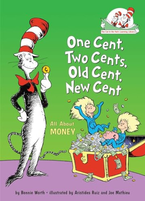 One Cent, Two Cents, Old Cent, New Cent: All About Money (Cat in the Hat's Learning Library)