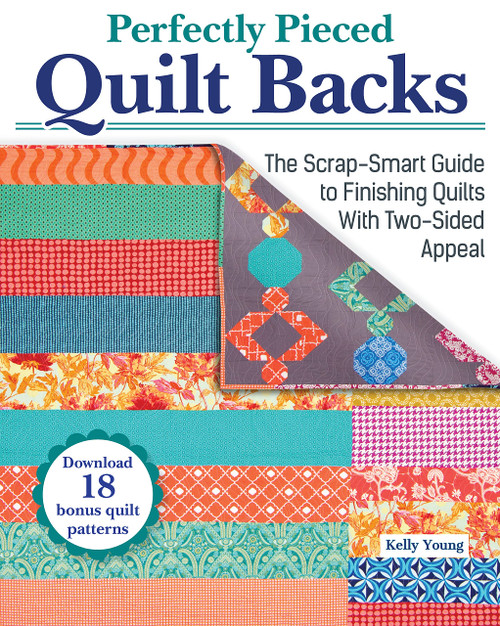 Perfectly Pieced Quilt Backs: The Scrap-Smart Guide to Finishing Quilts with Two-Sided Appeal (Landauer) Bust Your Stash with 30 Quilt Back Designs, 18 Downloadable Quilt Front Patterns, and More