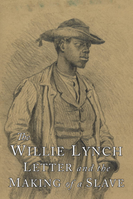 The Willy Lynch Letter and the Making of a Slave