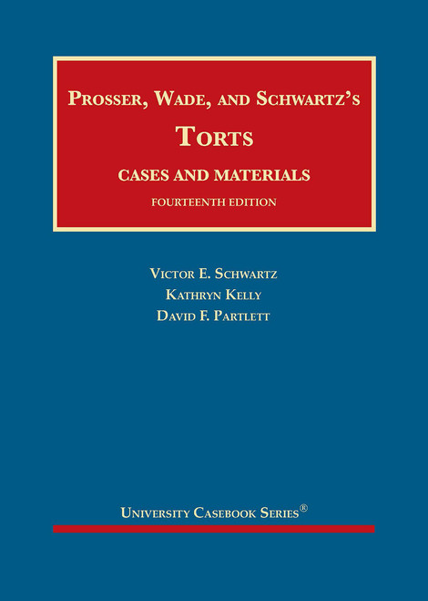 Prosser, Wade and Schwartz's Torts, Cases and Materials (University Casebook Series)