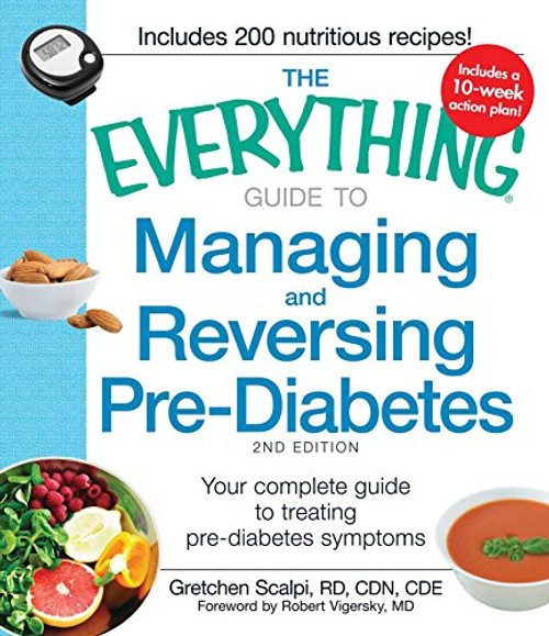 The Everything Guide to Managing and Reversing Pre-Diabetes: Your Complete Guide to Treating Pre-Diabetes Symptoms (Everything Series)