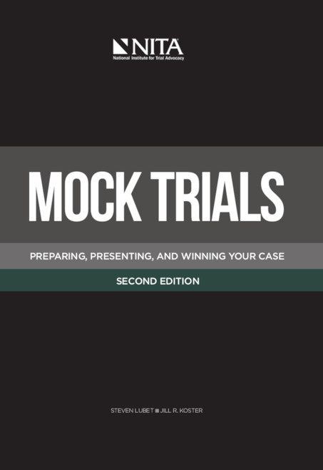 Mock Trials: Preparing, Presenting, and Winning Your CaseSecond Edition (NITA)