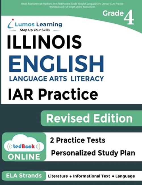 Illinois Assessment of Readiness (IAR) Test Practice: Grade 4 English Language Arts Literacy (ELA) Practice Workbook and Full-length Online ... Test Study Guide (IAR by Lumos Learning)