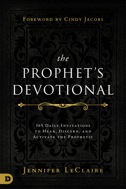 The Prophet's Devotional: 365 Daily Invitations to Hear, Discern, and Activate the Prophetic
