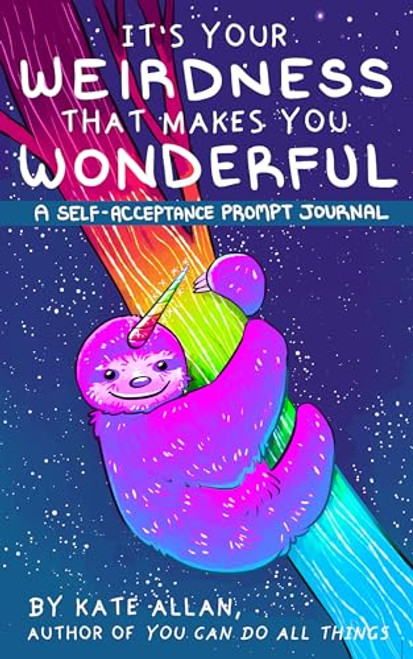 Its Your Weirdness that Makes You Wonderful: A Self-Acceptance Prompt Journal (Positive Mental Health Teen Journal) (TheLatestKate)