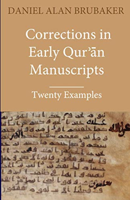 Corrections in Early Qurn Manuscripts: Twenty Examples (Quran Manuscript Change Studies)