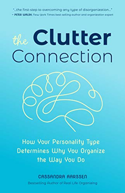 The Clutter Connection: How Your Personality Type Determines Why You Organize the Way You Do (From the host of HGTVs Hot Mess House) (Clutterbug)