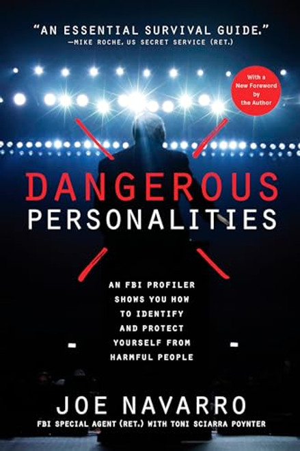 Dangerous Personalities: An FBI Profiler Shows You How to Identify and Protect Yourself from Harmful People