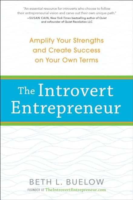 The Introvert Entrepreneur: Amplify Your Strengths and Create Success on Your Own Terms