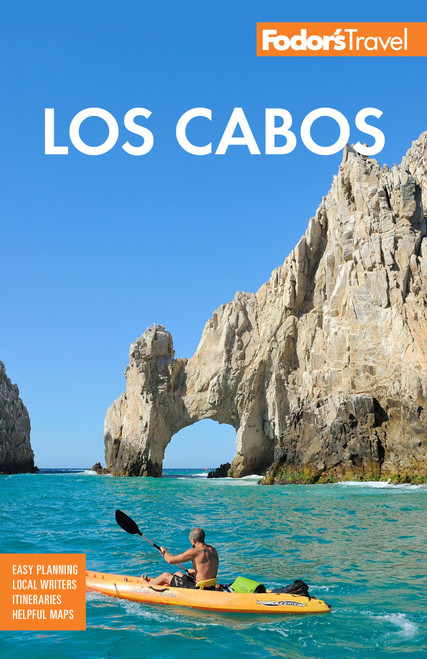 Fodor's Los Cabos: with Todos Santos, La Paz & Valle de Guadalupe (Full-color Travel Guide)