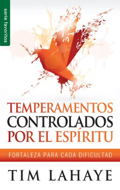 Temperamentos controlados por el Espritu - Serie Favoritos: Fortaleza para cada dificultad (Spanish Edition)