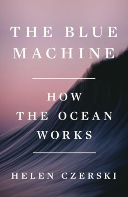 The Blue Machine: How the Ocean Works