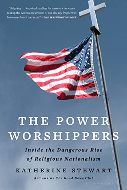 The Power Worshippers: Inside the Dangerous Rise of Religious Nationalism