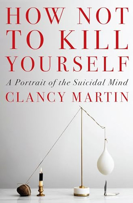 How Not to Kill Yourself: A Portrait of the Suicidal Mind