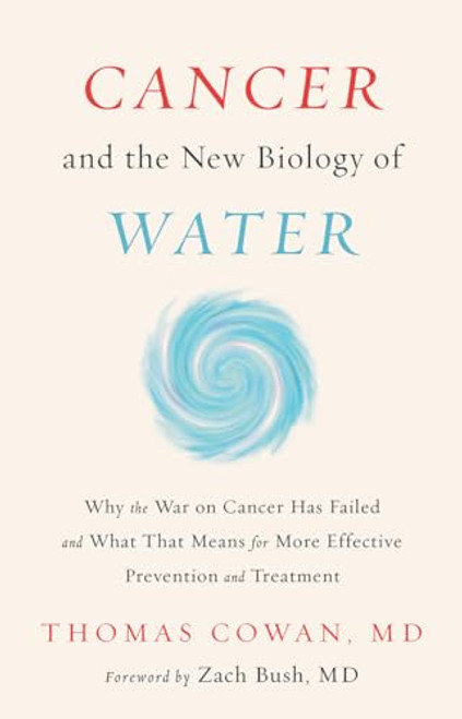 Cancer and the New Biology of Water