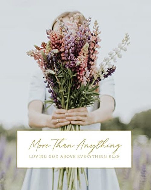 More than Anything: Loving God Above Everything Else