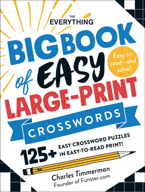 The Everything Big Book of Easy Large-Print Crosswords: 125+ Easy Crossword Puzzles in Easy-to-Read Print! (Everything Series)
