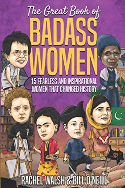 The Great Book of Badass Women: 15 Fearless and Inspirational Women that Changed History