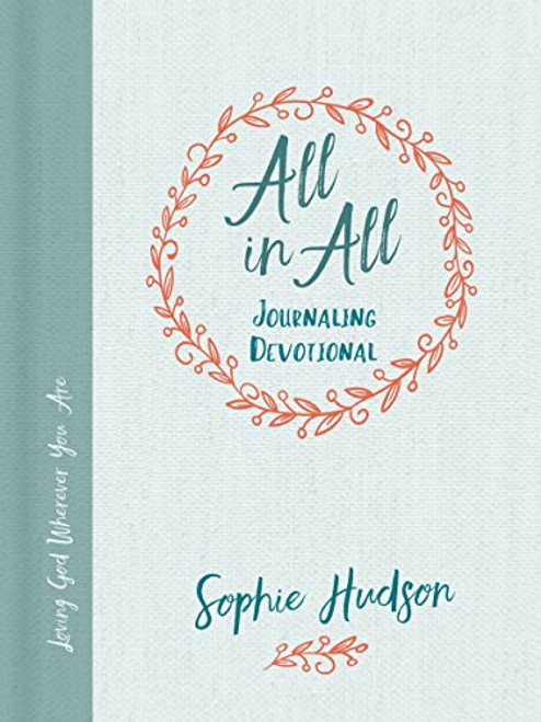 All in All Journaling Devotional: Loving God Wherever You Are