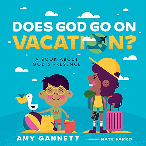 Does God Go on Vacation?: A Book About Gods Presence (Tiny Theologians)