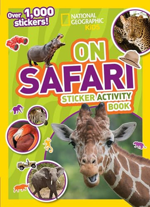 National Geographic Kids On Safari Sticker Activity Book: Over 1,000 Stickers! (NG Sticker Activity Books)