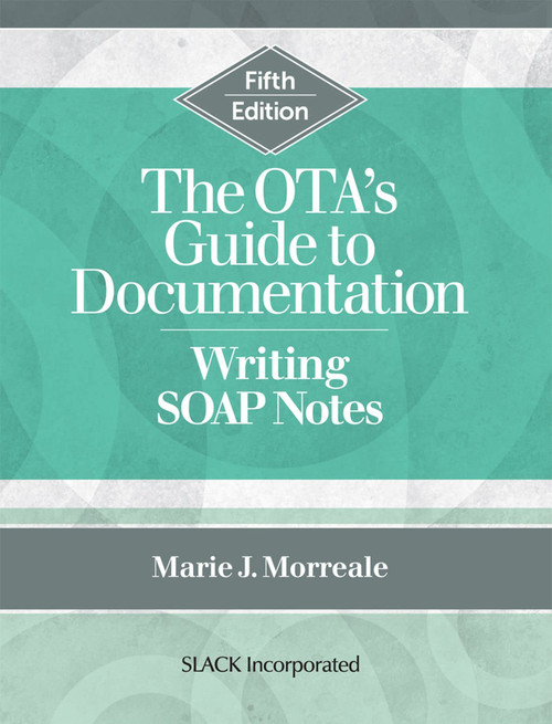The OTAs Guide to Documentation: Writing SOAP Notes