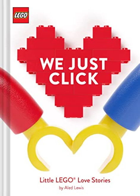 LEGO: We Just Click: Little LEGO Love Stories (LEGO x Chronicle Books)