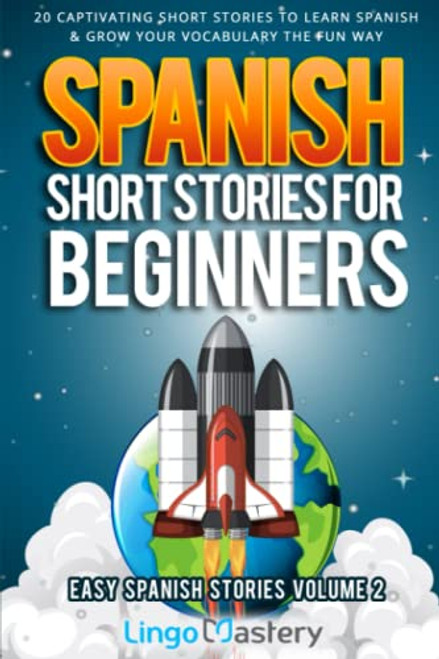 Spanish Short Stories for Beginners Volume 2: 20 Captivating Short Stories to Learn Spanish & Grow Your Vocabulary the Fun Way! (Easy Spanish Stories)