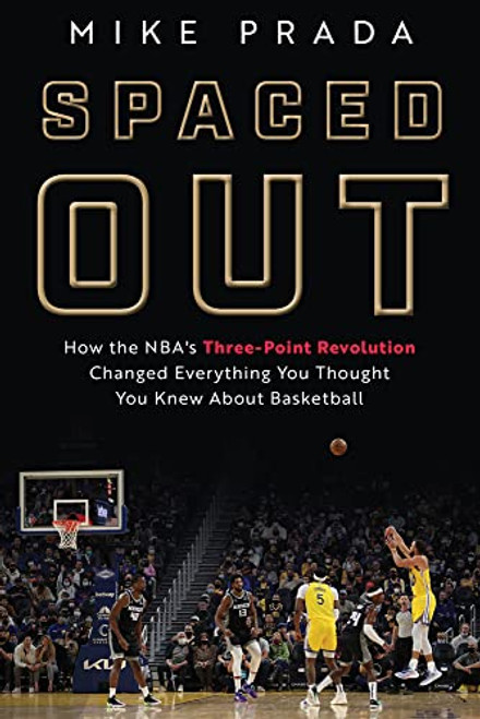 Spaced Out: How the NBA's Three-Point Revolution Changed Everything You Thought You Knew About Basketball