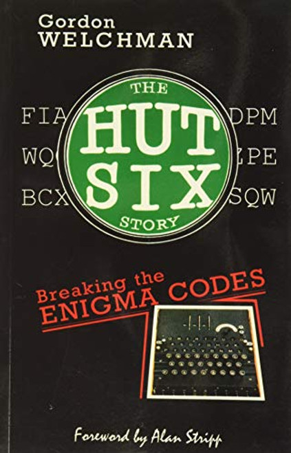 The Hut Six Story: Breaking the Enigma Codes