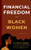 Financial Freedom for Black Women: A Girl's Guide to Winning With Your Wealth, Career, Business & Retiring Early - With Real Estate, Cryptocurrency, Side Hustles, Stock Market Investing & More!