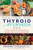 Healing the Thyroid with Ayurveda: Natural Treatments for Hashimoto's, Hypothyroidism, and Hyperthyroidism