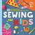 Sewing For Kids: 30 Fun Projects to Hand and Machine Sew