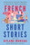 French Short Stories: Thirty French Short Stories for Beginners to Improve your French Vocabulary - Volume 2 (French Stories for Beginners and Intermediates)