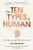 The Ten Types of Human: A New Understanding of Who We Are, and Who We Can Be