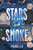 Stars and Smoke (A Stars and Smoke Novel, 1)