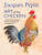 Jacques Ppin Art Of The Chicken: A Master Chef's Paintings, Stories, and Recipes of the Humble Bird