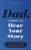 Dad, I Want to Hear Your Story: A Father's Guided Journal to Share His Life & His Love