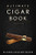 The Ultimate Cigar Book: 4th Edition