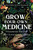 Grow Your Own Medicine: Handbook for the Self-Sufficient Herbalist (Herbology for Beginners)