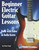 Beginner Electric Guitar Lessons: Book with Online Video & Audio