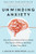 Unwinding Anxiety: New Science Shows How to Break the Cycles of Worry and Fear to Heal Your Mind