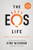 The EOS Life: How to Live Your Ideal Entrepreneurial Life (The Traction Library)