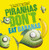 Piranhas Don't Eat Bananas