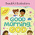 Good Morning, God - Lift-a-Flap Board Book Gift for Easter Basket Stuffer, Christmas, Baptism, Birthdays (Little Sunbeams)