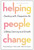 Helping People Change: Coaching with Compassion for Lifelong Learning and Growth